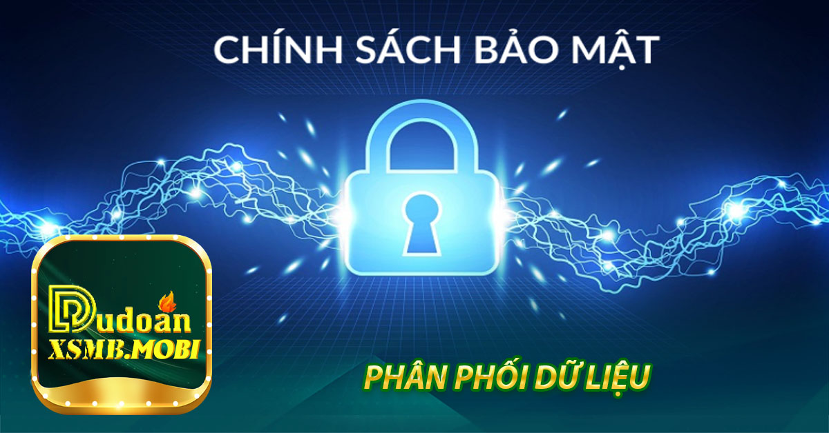 PHÂN PHỐI DỮ LIỆU Chính sách bảo mật dự đoán xsmb