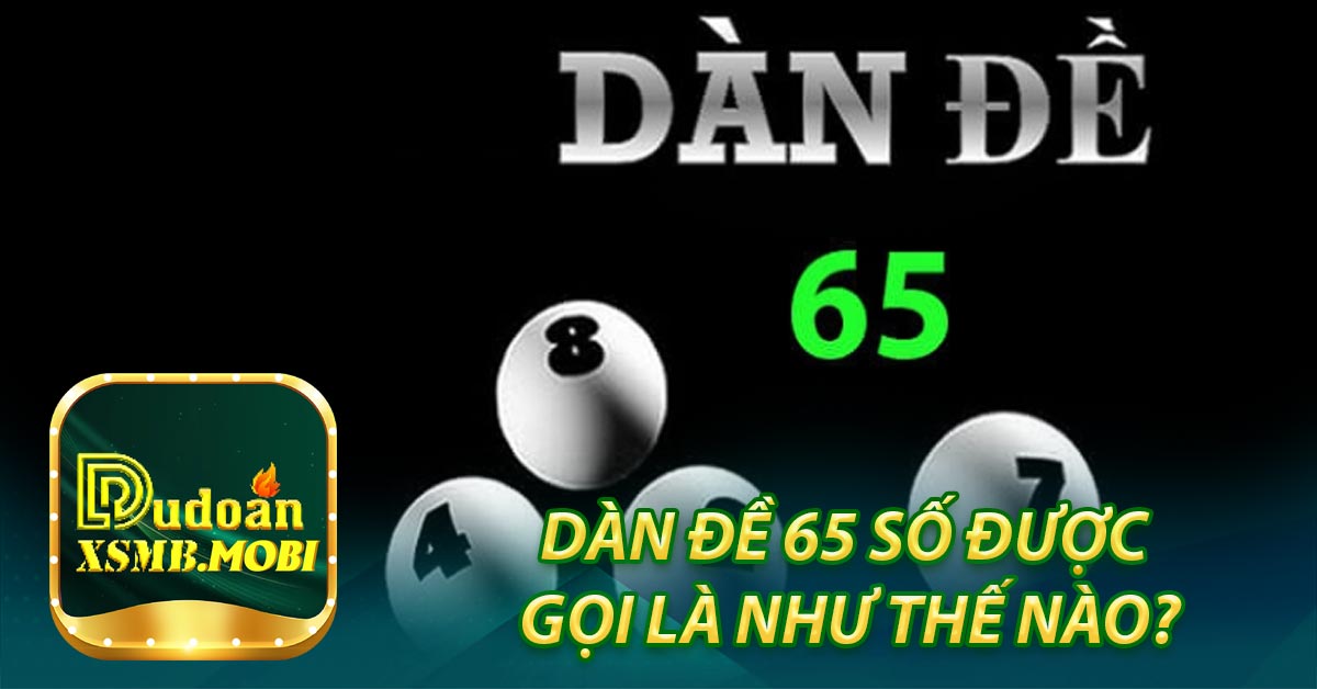 Dàn đề 65 số được gọi là như thế nào?