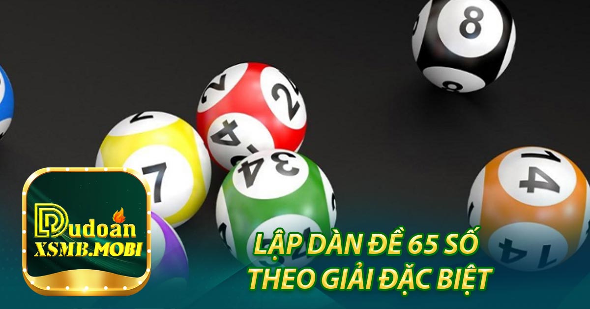 Lập dàn đề 65 số theo giải đặc biệt