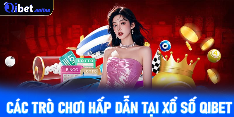 Các trò chơi hấp dẫn tại xổ số Qibet