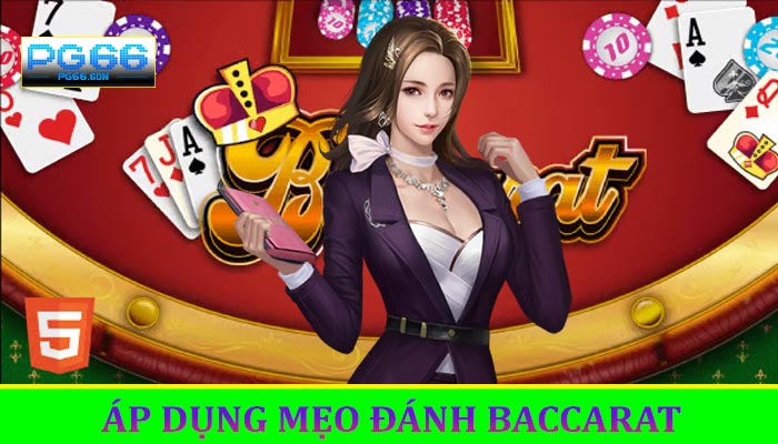  Áp Dụng Mẹo Đánh Baccarat