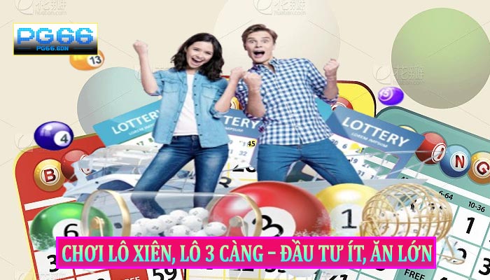 Chơi Lô Xiên, Lô 3 Càng – Đầu Tư Ít, Ăn Lớn