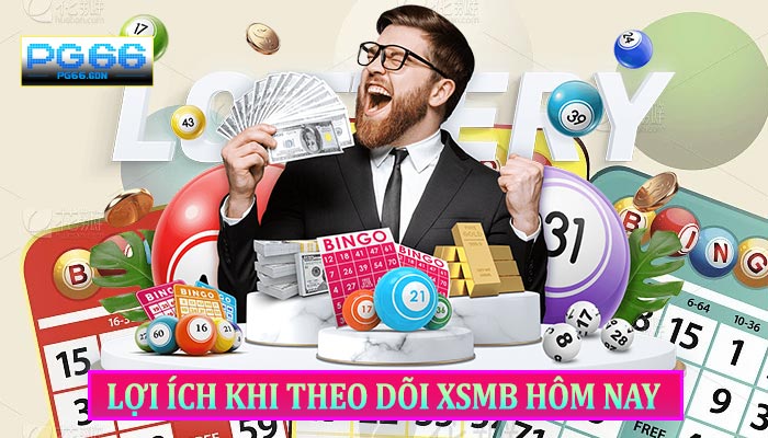 Lợi Ích Khi Theo Dõi XSMB Hôm Nay