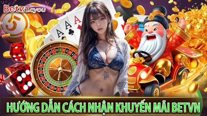 Hướng Dẫn Cách Nhận Khuyến Mãi BetVN