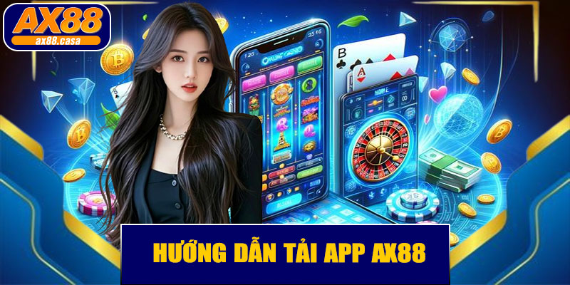 Hướng Dẫn Tải App AX88