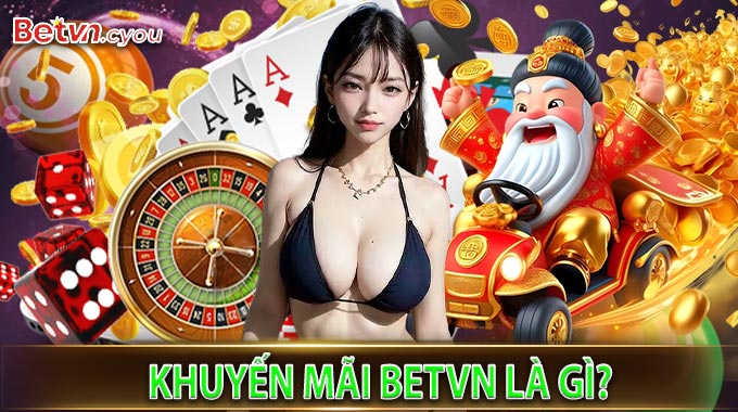Khuyến Mãi BetVN Là Gì?