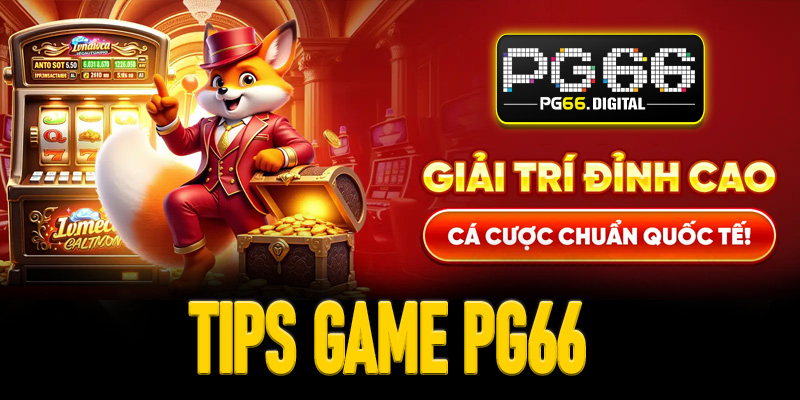 Khám phá các tips game PG66 hay nhất dành cho tân thủ