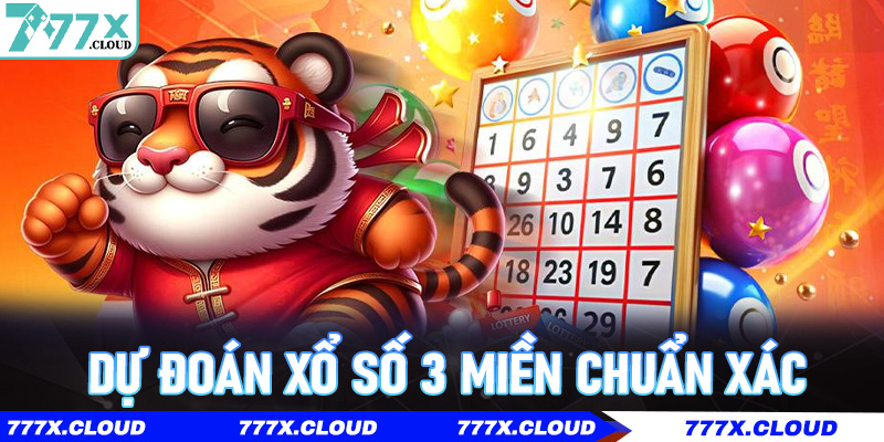 Dự Đoán Xổ Số 3 Miền Chuẩn Xác – Bắt Sóng Kết Quả Mỗi Ngày Cùng 777x